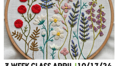 Floral Embroidery 3 Week Class April