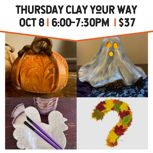 Thursday Clay Your Way October 8