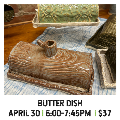Butter Dish April 30