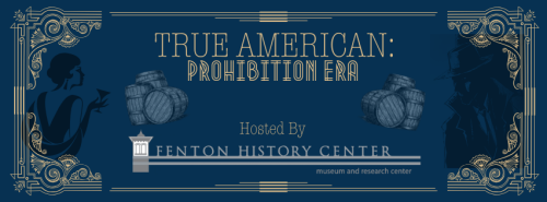 Fenton History Center True American Prohibition Era