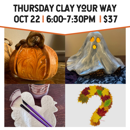 Thursday Clay House Your Way October 22