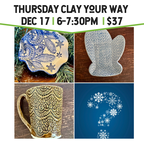 Thursday Clay Your Way December 17